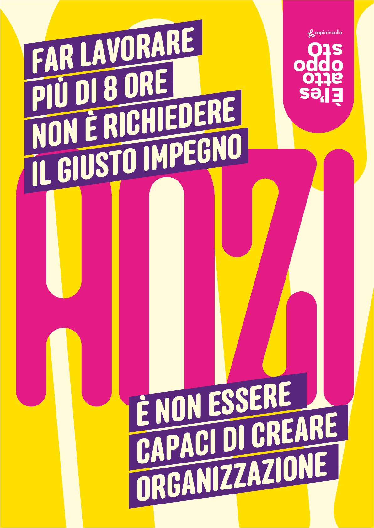 Far lavorare più di 8 ore non è richiedere il giusto impegno ANZI è non essere capaci di creare organizzazione
